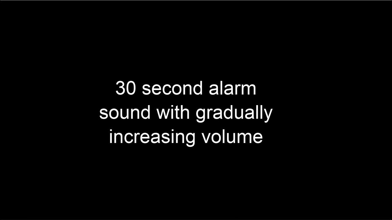 30 second alarm sound with gradually increasing volume YouTube