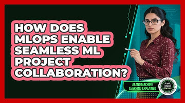 How Does MLOps Enable Seamless ML Project Collaboration? - AI and Machine Learning Explained