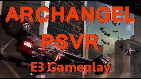 Archangel (PSVR) E3 gameplay