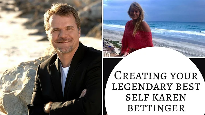 Creating Your Legendary Best Self-Karen Bettinger