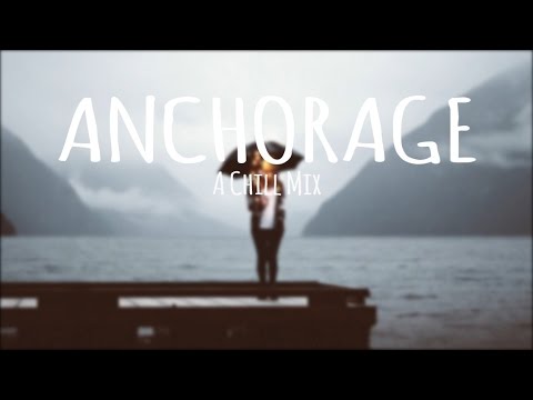 Anchorage  A Chill Mix Best Of 2016