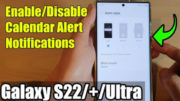 Galaxy S22/S22+/Ultra: How to Enable/Disable Calendar Alert Notifications