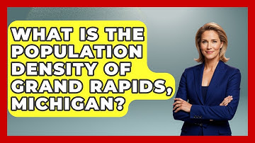 What Is the Population Density of Grand Rapids, Michigan? | Demographic Data Answers News