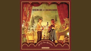 Video thumbnail of "Caleb Klauder & Reeb Willms - She Will Get Lonesome"