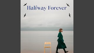 Halfway Forever