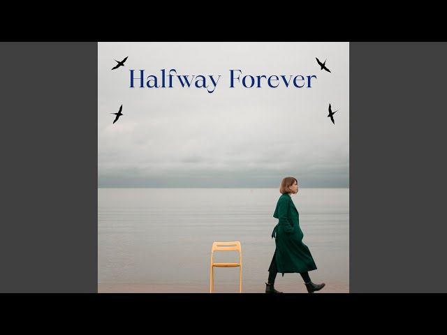 Halfway Forever