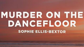 Sophie Ellis-Bextor - Murder On The Dancefloor (Lyrics)