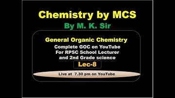 Lec-8, General Organic Chemistry, RPSC School Lecturer/ IInd  Grade, NEET/JEE/NET/GATE/IIT-JAM