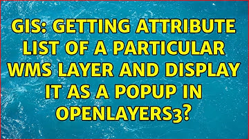 GIS: Getting attribute list of a particular WMS layer and display it as a popup in OpenLayers3?
