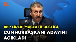 Bbp Lideri Mustafa Destici, Hurbaşkanı Adayını Açıkladı