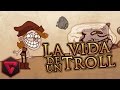 LA VIDA DE UN TROLL: