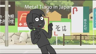 Metal Tiago In Japan