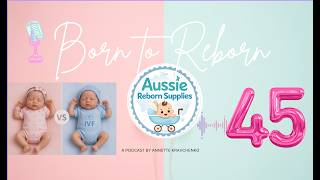 Born to Reborn Podcast 45 ~ IVF vs Reborn Babies