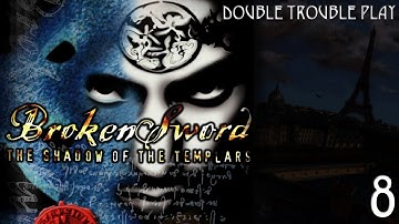 Double Trouble Play : Broken Sword The Shadow of the Templars : Ep 8