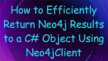 How to Efficiently Return Neo4j Results to a C#  Object Using Neo4jClient