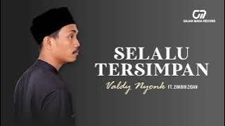 VALDY NYONK feat. ZINIDIN ZIDAN - SELALU TERSIMPAN |  AUDIO HQ