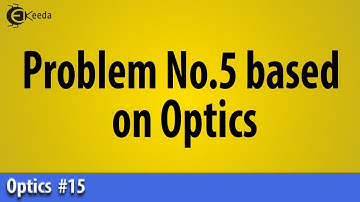 Problem No.5 based on Optics - Optics - Basic Physics