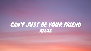 ATLUS - can't just be your friend (lyrics video)