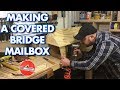 Making a Covered Bridge Mailbox Pt1 Making a Covered Bridge Mailbox Pt1