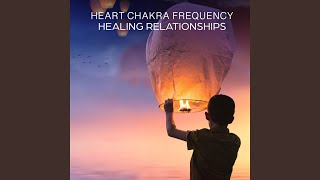 Heart Chakra Frequency: Healing Relationships
