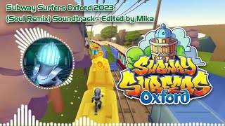 Subway Surfers Oxford 2023 (Soul Remix) Soundtrack - OFFICIAL