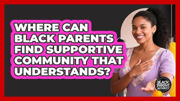 Where Can Black Parents Find Supportive Community That Understands? - Black Parent Authority
