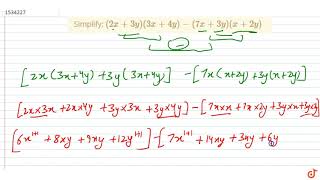 "Simplify:  `(2x+3y)(3x+4y)-(7x+3y)(x+2y)`"