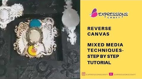 Reverse canvas mixed media technique - Step by step tutorial