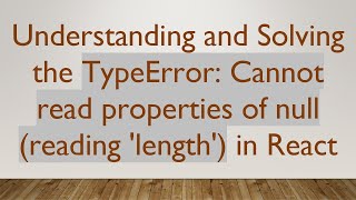 Understanding and Solving the TypeError: Cannot read properties of null (reading 'length') in React Content