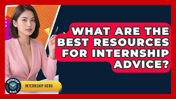 What Are the Best Resources for Internship Advice? | Internship Hero News