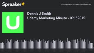 Udemy Marketing Minute - Recorded on 09152015