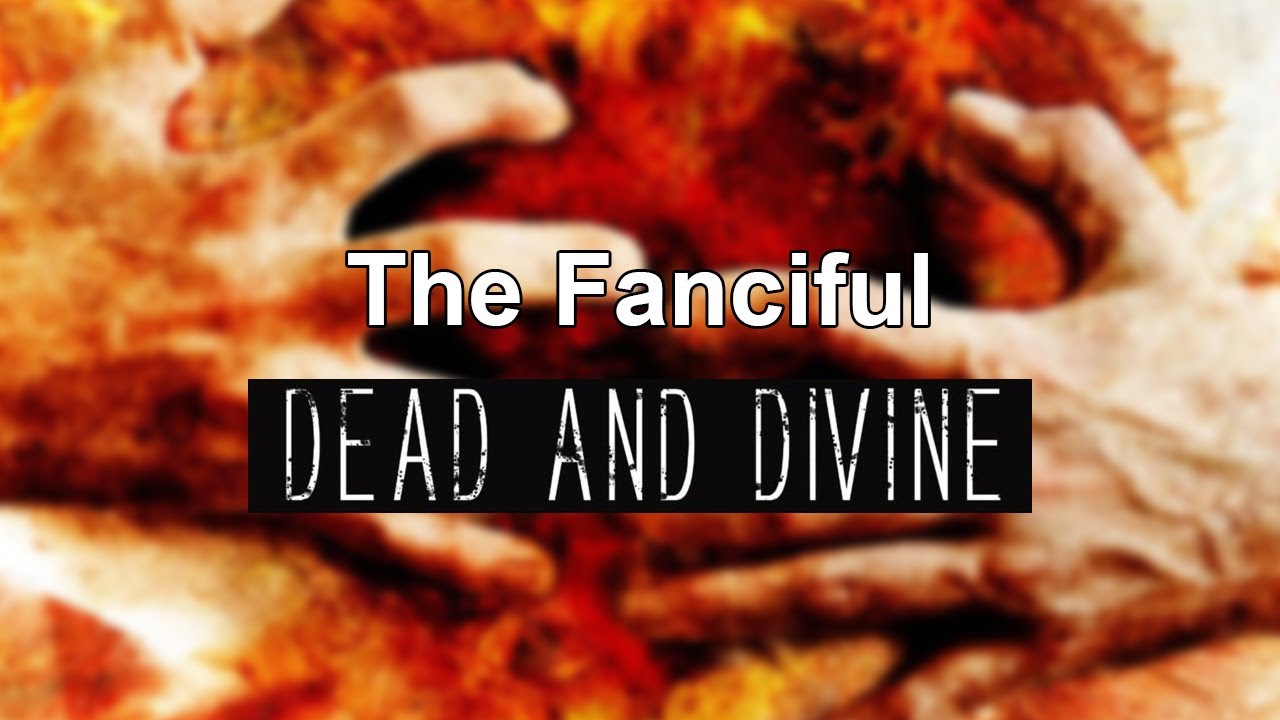 Dead and Divine - The Fanciful (Full Album)