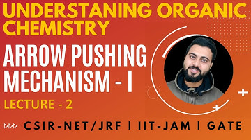 Lec-2 | Arrow pushing reaction mechanism -I | CSIR-NET/JRF | GATE | IIT-JAM | DU | IIT-BHU | JEE