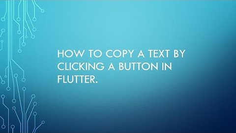 How to copy a text in flutter by clicking a button in flutter.