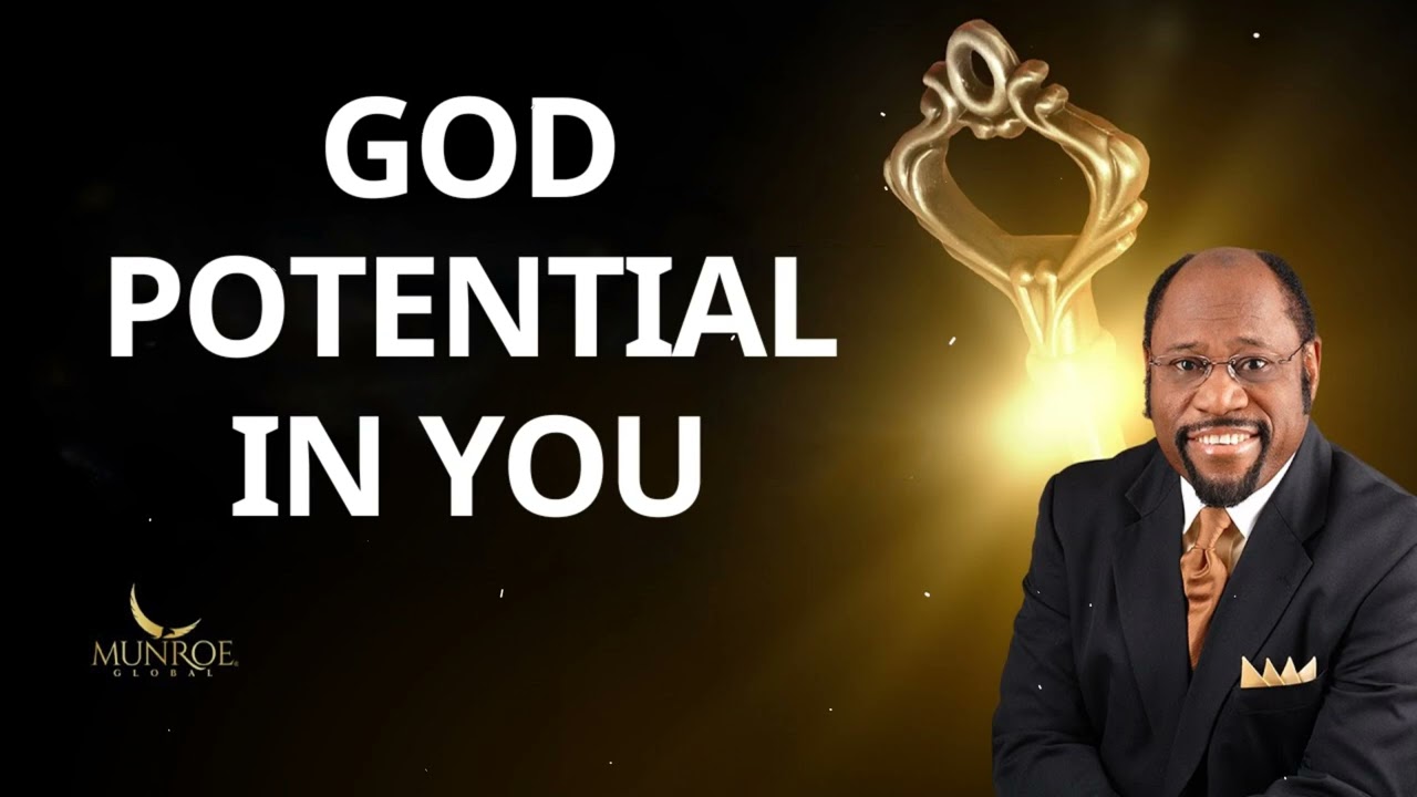 God Potential In You – Dr. Myles Munroe Message
