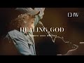 Healing god  eleventh hour worship  behold