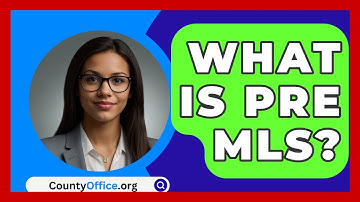 What Is Pre MLS? - CountyOffice.org