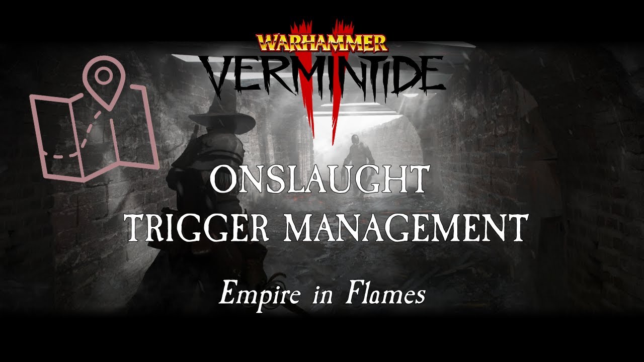 Onslaught Trigger Management - Empire in Flames - Vermintide 2