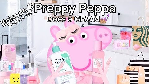 Preppy Peppa does a GRWM🌴☁️✨️🫧