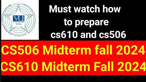 CS506 and CS610 Midterm Fall 2024 Exams preparation video | How to prepare CS506 and CS610
