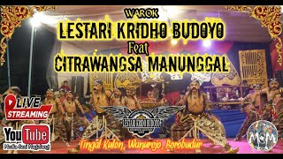 🔴LIVE WAROK LESTARI KRIDHO BUDOYO ft CITRAWANGSA MANUNGGAL || MERTI DUSUN TINGAL KULON, WANUREJO