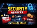 Security Aspects in Computer Science | Spam, Cookies, Threats Explained | Class 12 NCERT Chapter 12