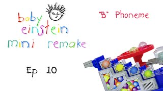 Baby Einstein Mini Remake Ep. 10 | "B" Pheneme | Baby Einstein Fanfun Productions