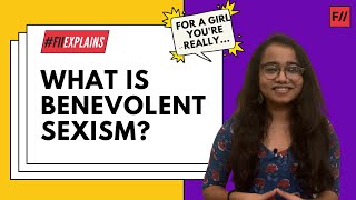 What is Benevolent Sexism? | Feminism In India