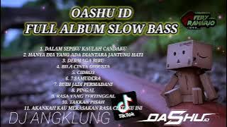 OASHU ID FULL ALBUM DJ ANGKLUNG remix santuy||dalam sepiku kaulah candaku #OASHUID