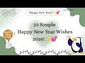 10 simple happy new year wishes 2026 | happy new year 💕