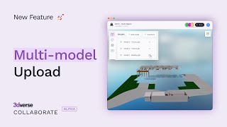 New Feature - Multi- model upload 3dverse Collaborate