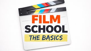 Film School: The Basics 
