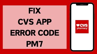 How To Fix CVS App Error Code PM7 (2024) | CVS App Error Code PM7 (Solved)