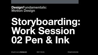 Design Fundamentals: Storyboarding Pen & Ink